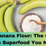 Raw Banana Flour: The Gluten-Free Superfood You Need